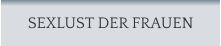 SEXLUST DER FRAUEN