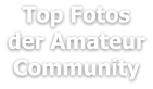 Top Fotos der Amateur Community